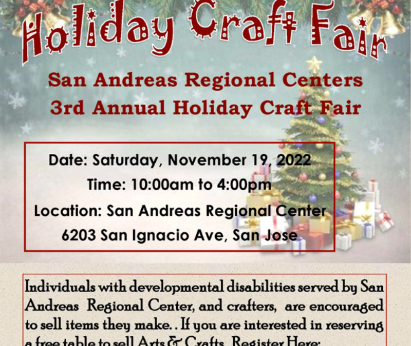11/19, San Andreas Regional Centers 3rd Annual Holiday Craft Fair